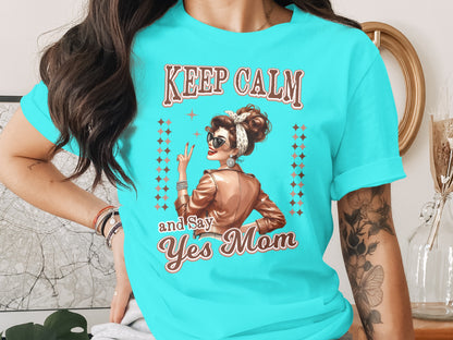 Keep Calm and Say Yes Mom T-shirt