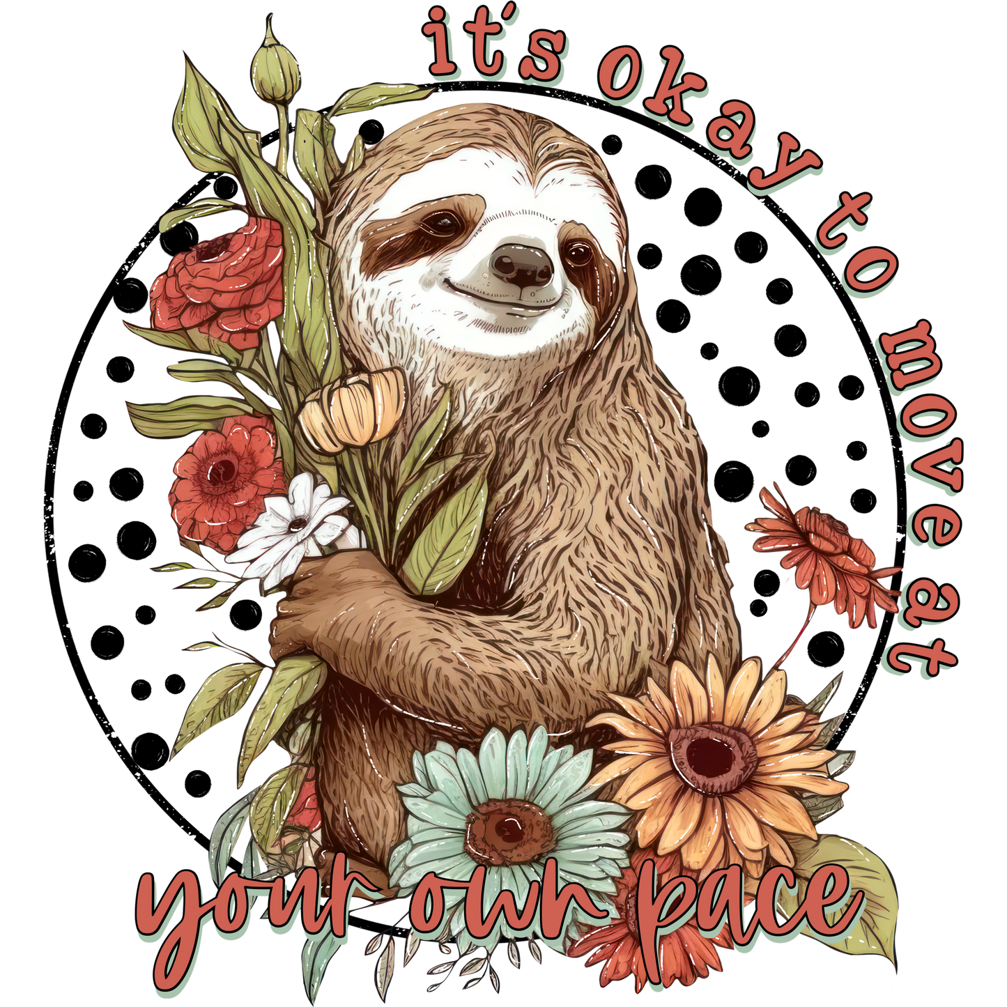Sloth Holding Flower It's Okay to Move at Your Own Pace Shirt