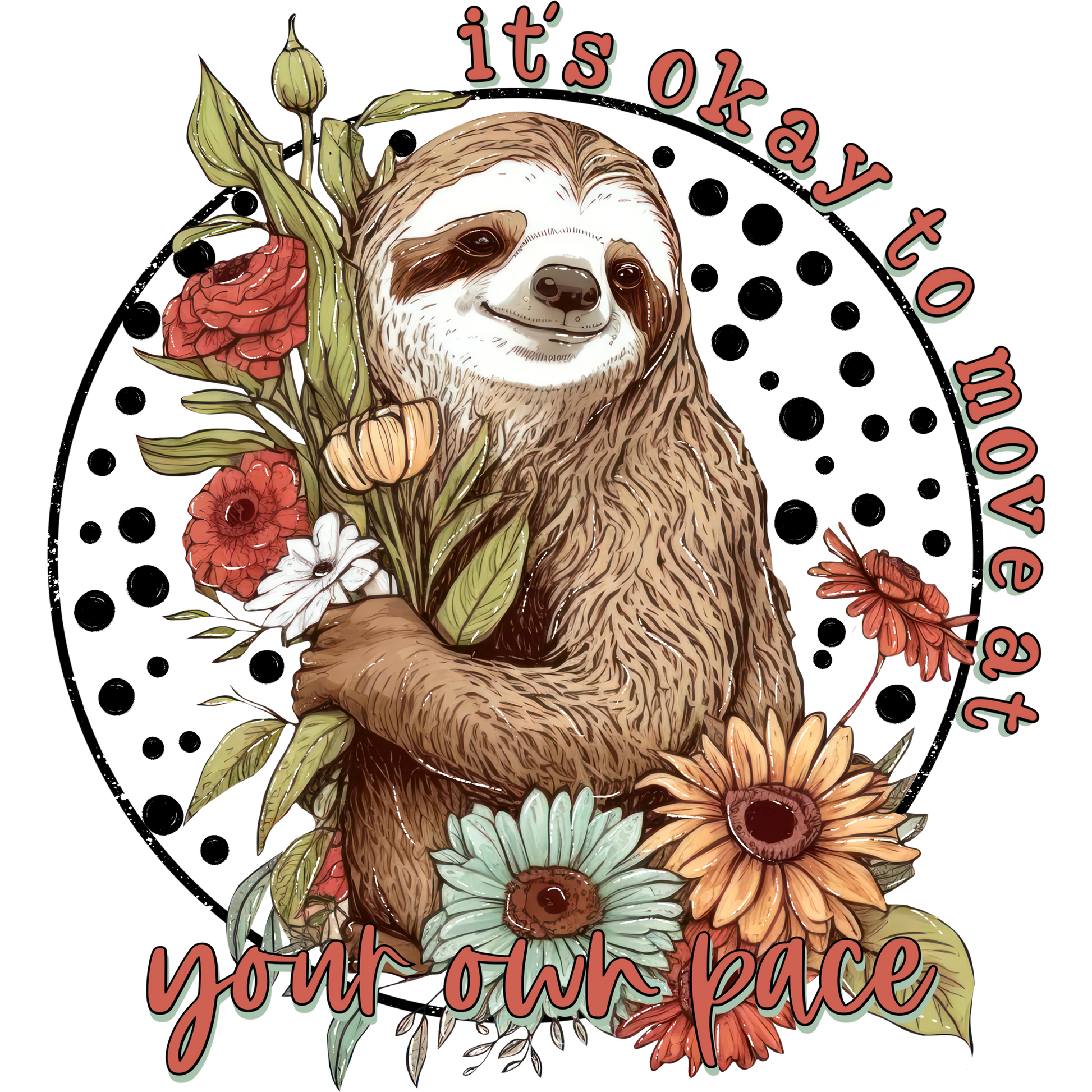 Sloth Holding Flower It's Okay to Move at Your Own Pace Shirt