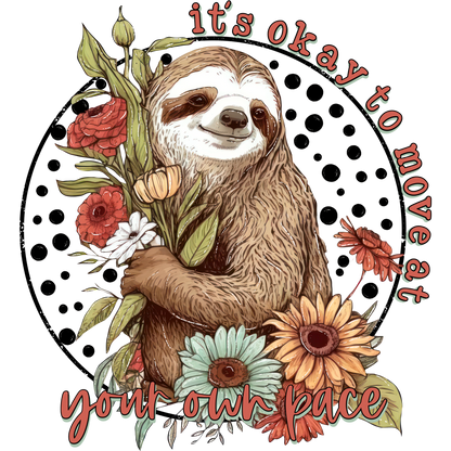 Sloth Holding Flower It's Okay to Move at Your Own Pace Shirt