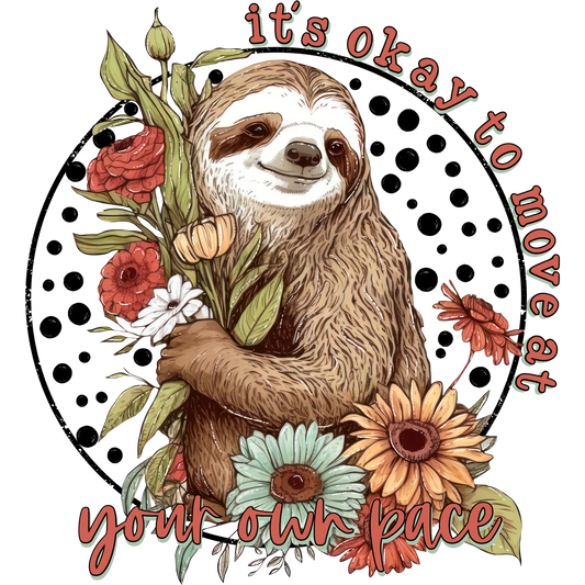 Sloth Holding Flower It's Okay to Move at Your Own Pace Shirt