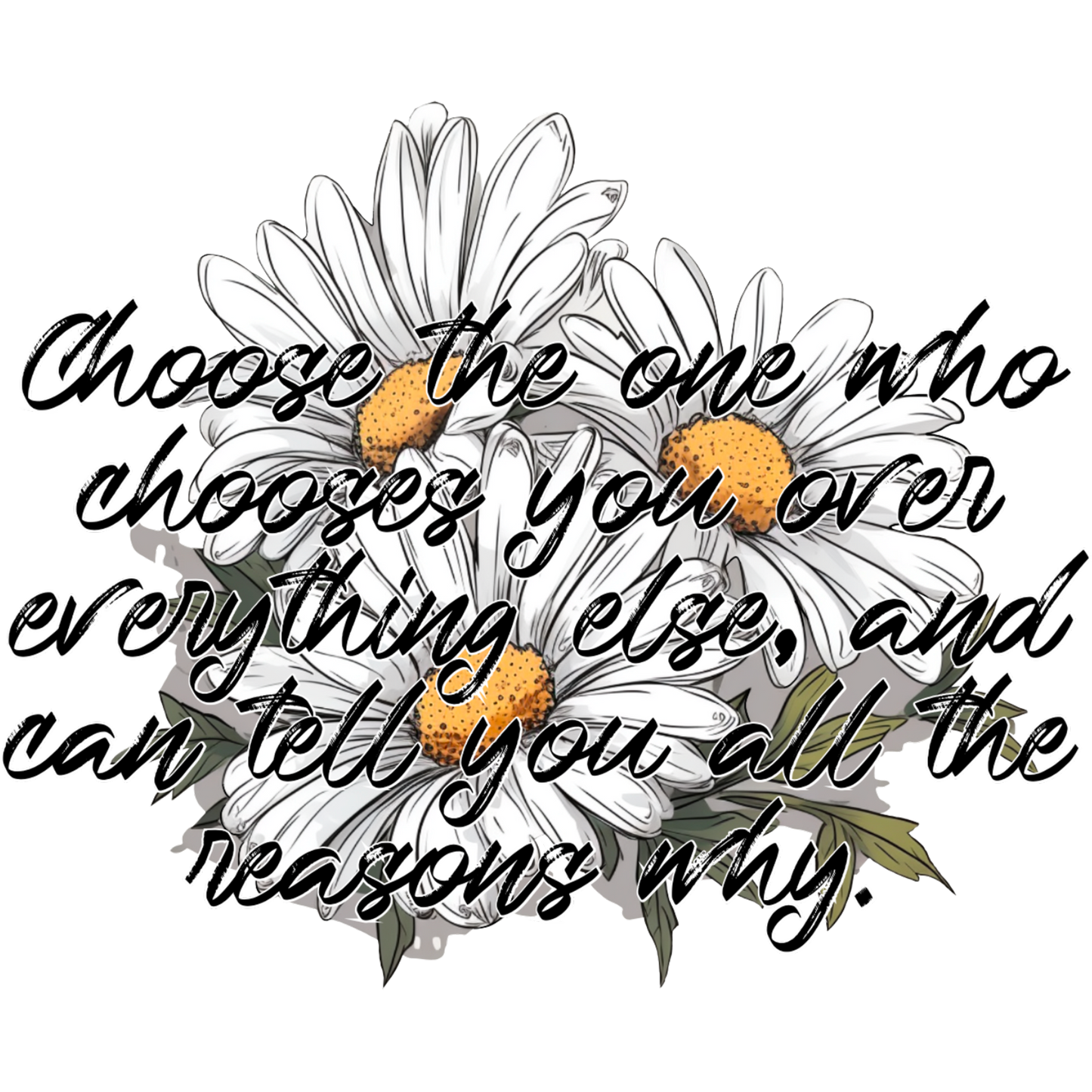 Choose the one who chooses you flower graphic