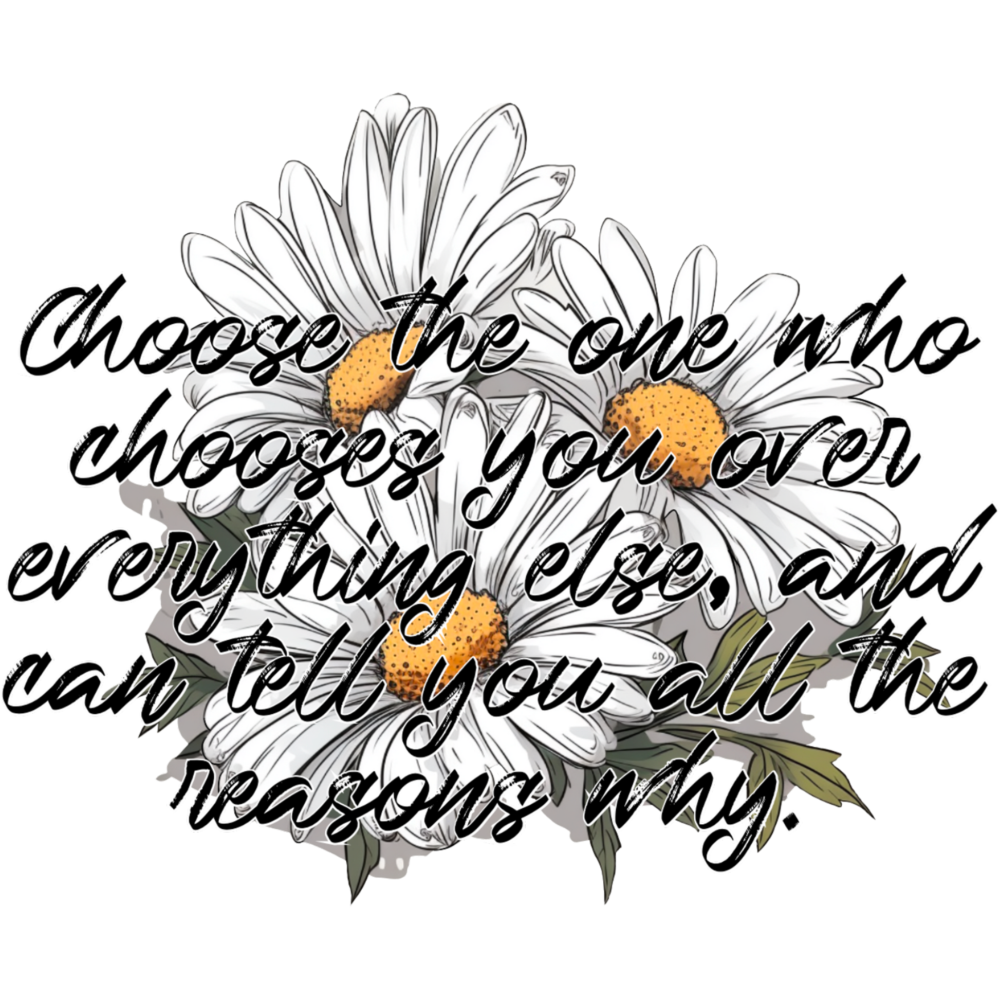 Choose the one who chooses you flower graphic