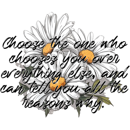 Choose the one who chooses you flower graphic