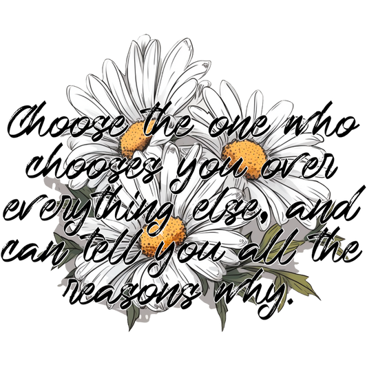 Choose the one who chooses you flower graphic