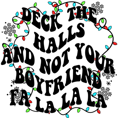 Deck The Halls And Not Your Boyfriend Gift Item