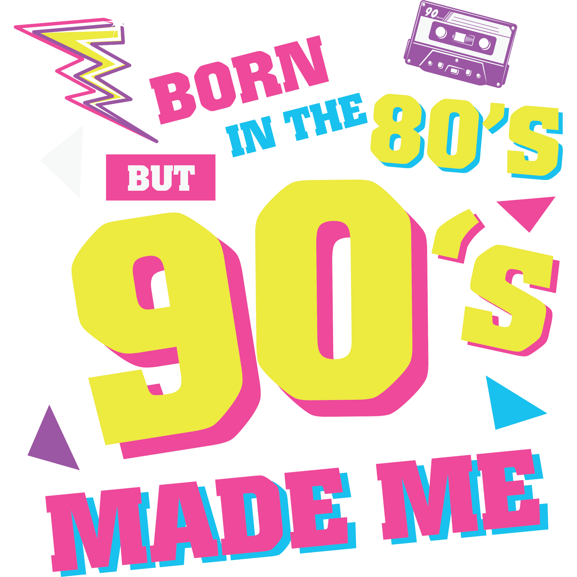 Born in the 80's But 90's Made Me Poster