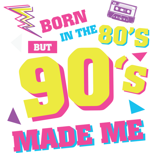 Born in the 80's But 90's Made Me Poster