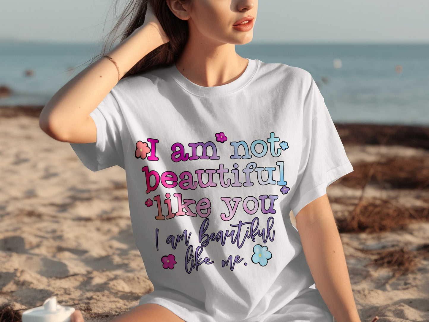 I Am Not Beautiful Like You I Am Beautiful Like Me shirt