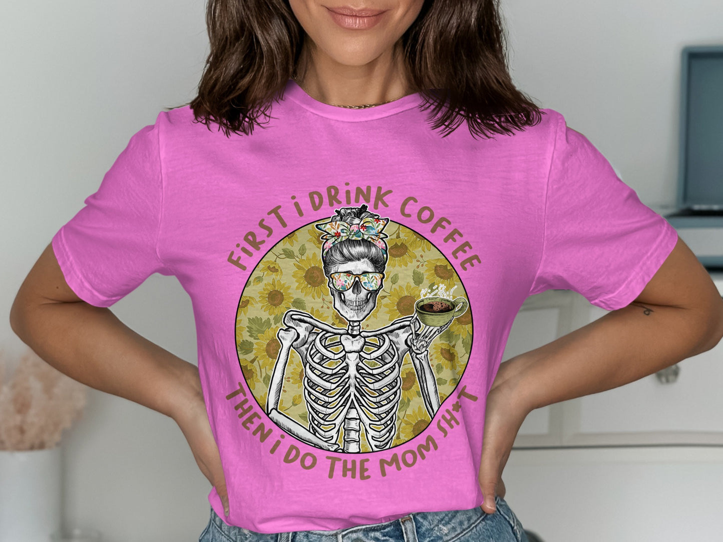 First I Drink Coffee Then I Do The Mom Sh*T T-Shirt