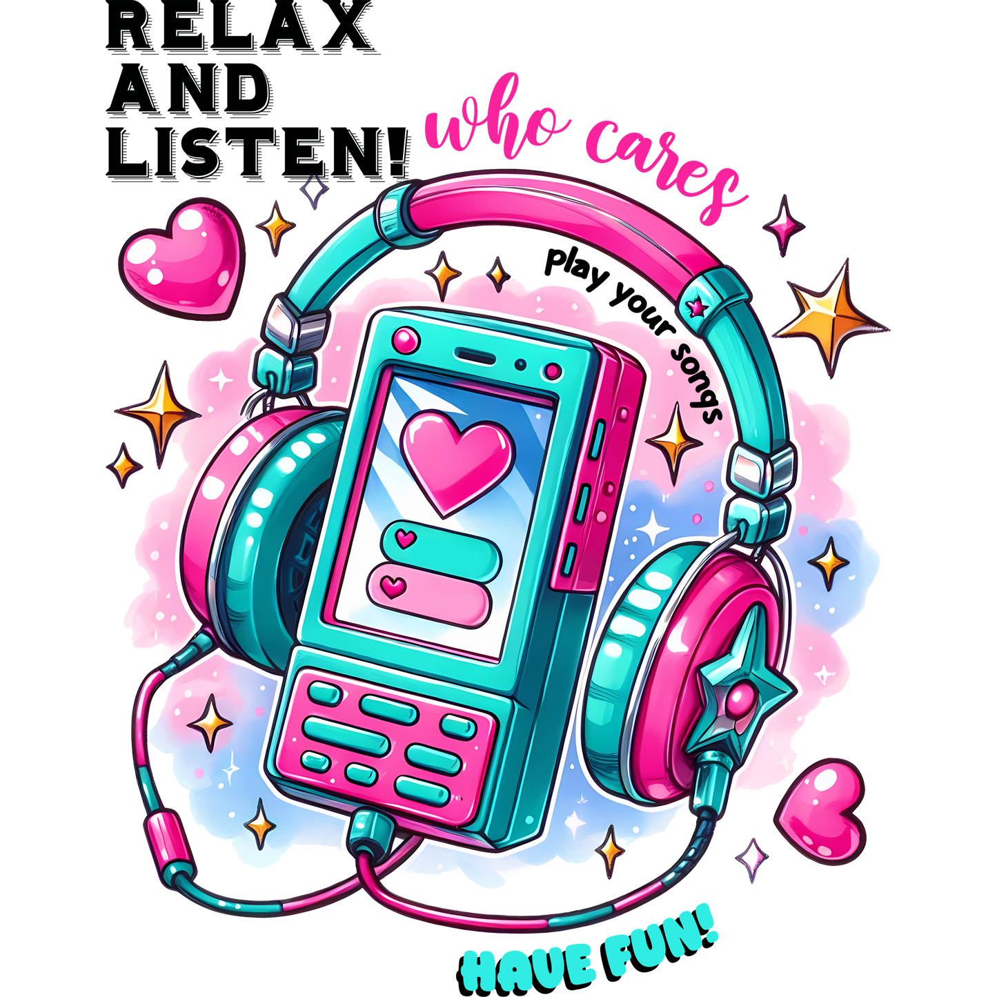 Relax and Listen Who Cares Play Your Songs Have Fun product