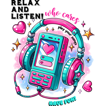 Relax and Listen Who Cares Play Your Songs Have Fun product