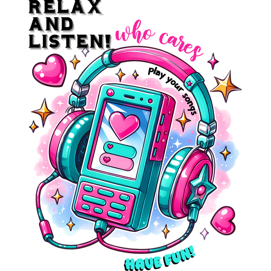 Relax and Listen Who Cares Play Your Songs Have Fun product