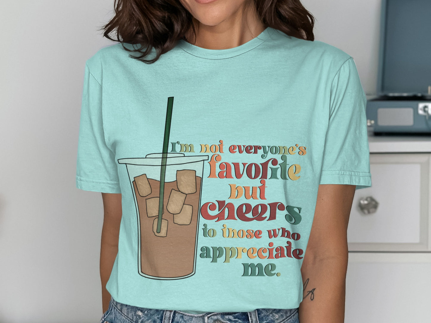 I'm Not Everyone's Favorite But Cheers T-Shirt