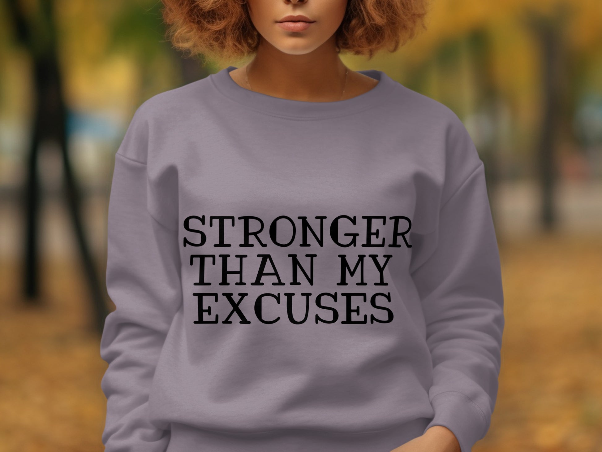 Stronger Than My Excuses graphic sweatshirt