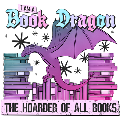 I Am A Book Dragon The Hoarder Of All Books Poster