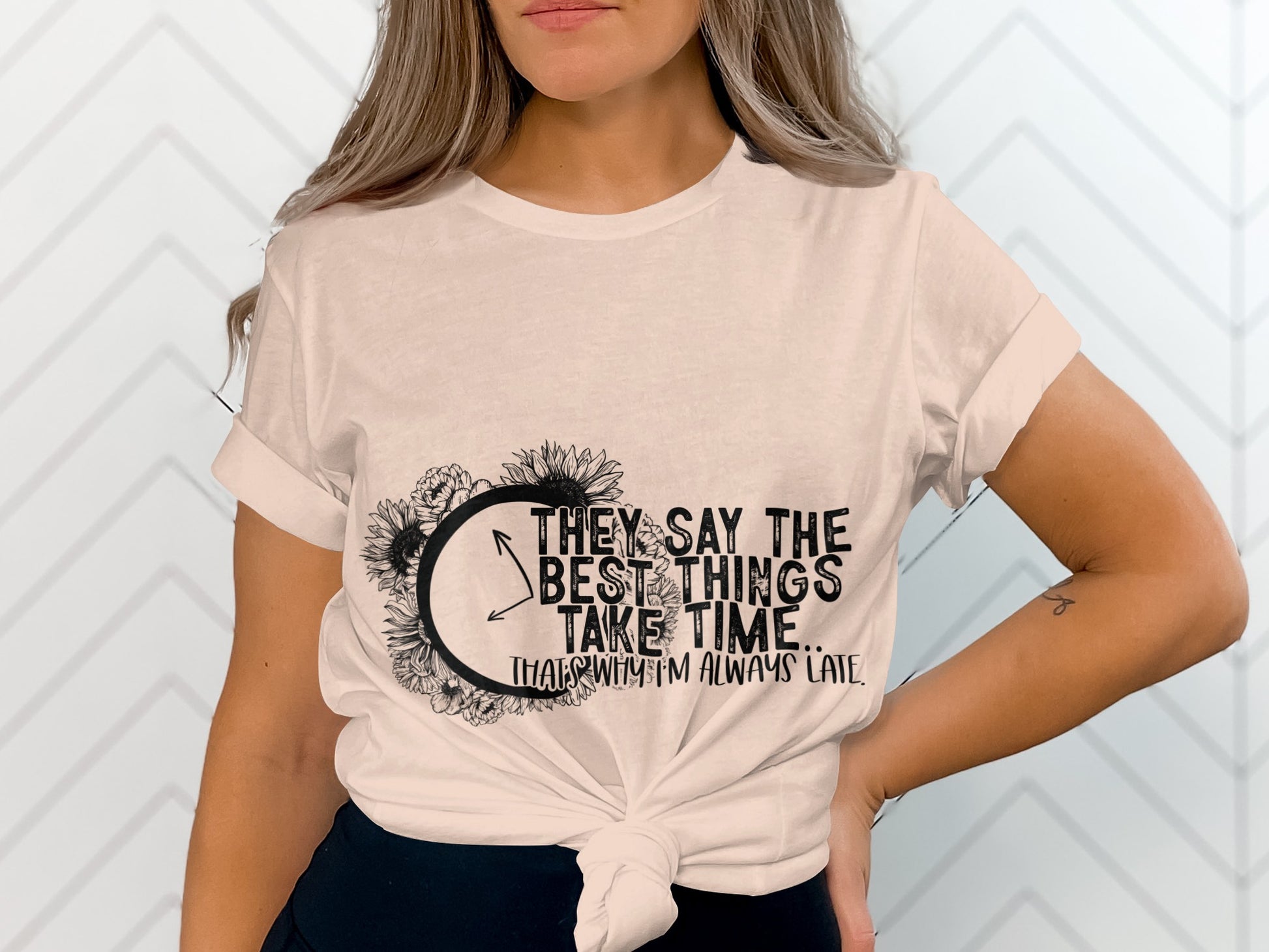 They Say The Best Things Take Time Funny T-Shirt