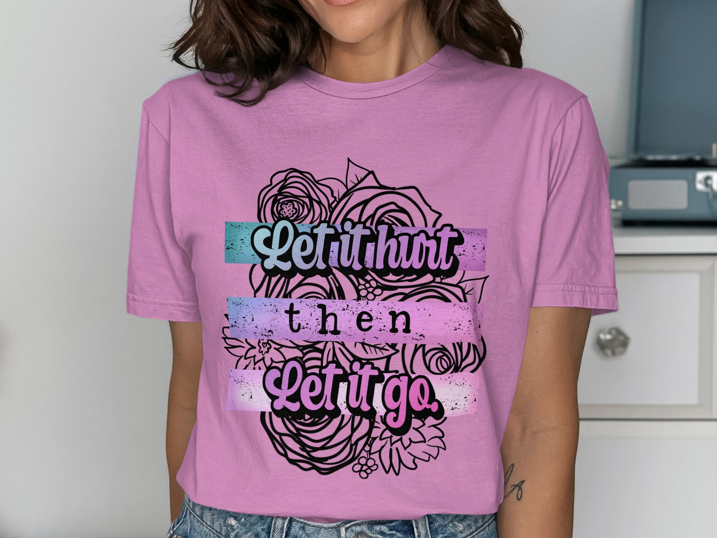 Let It Hurt Then Let It Go Inspirational Shirt