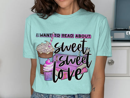 I Want To Read About Sweet Sweet Love T-shirt