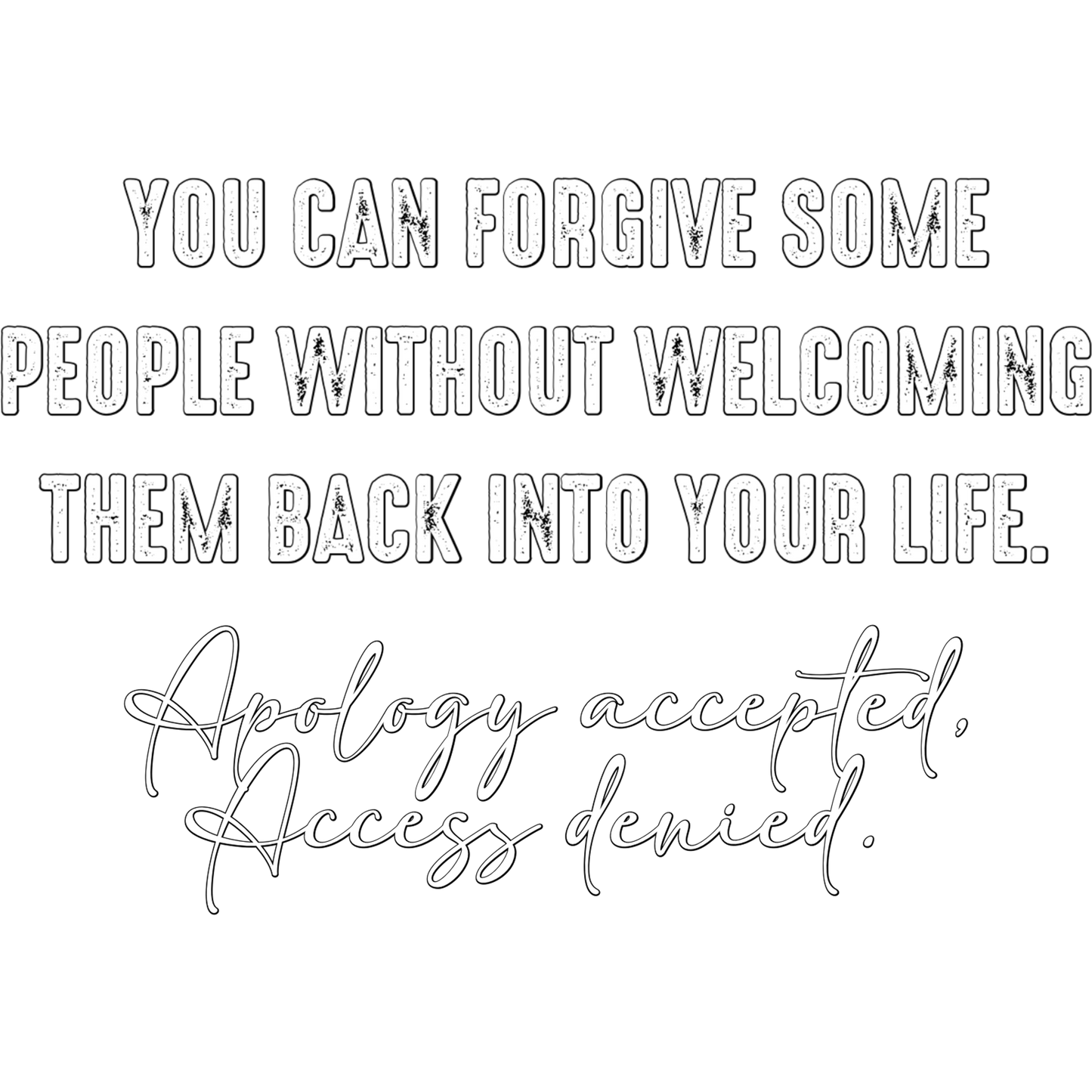 You Can Forgive Some People Without Welcoming Them Back Sign