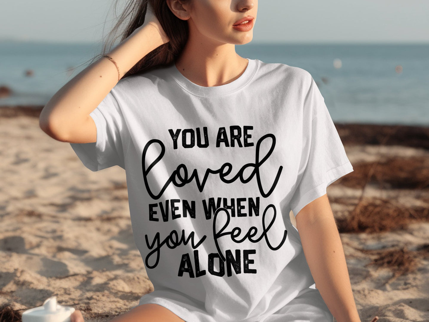 You Are Loved Even When You Feel Alone T-Shirt