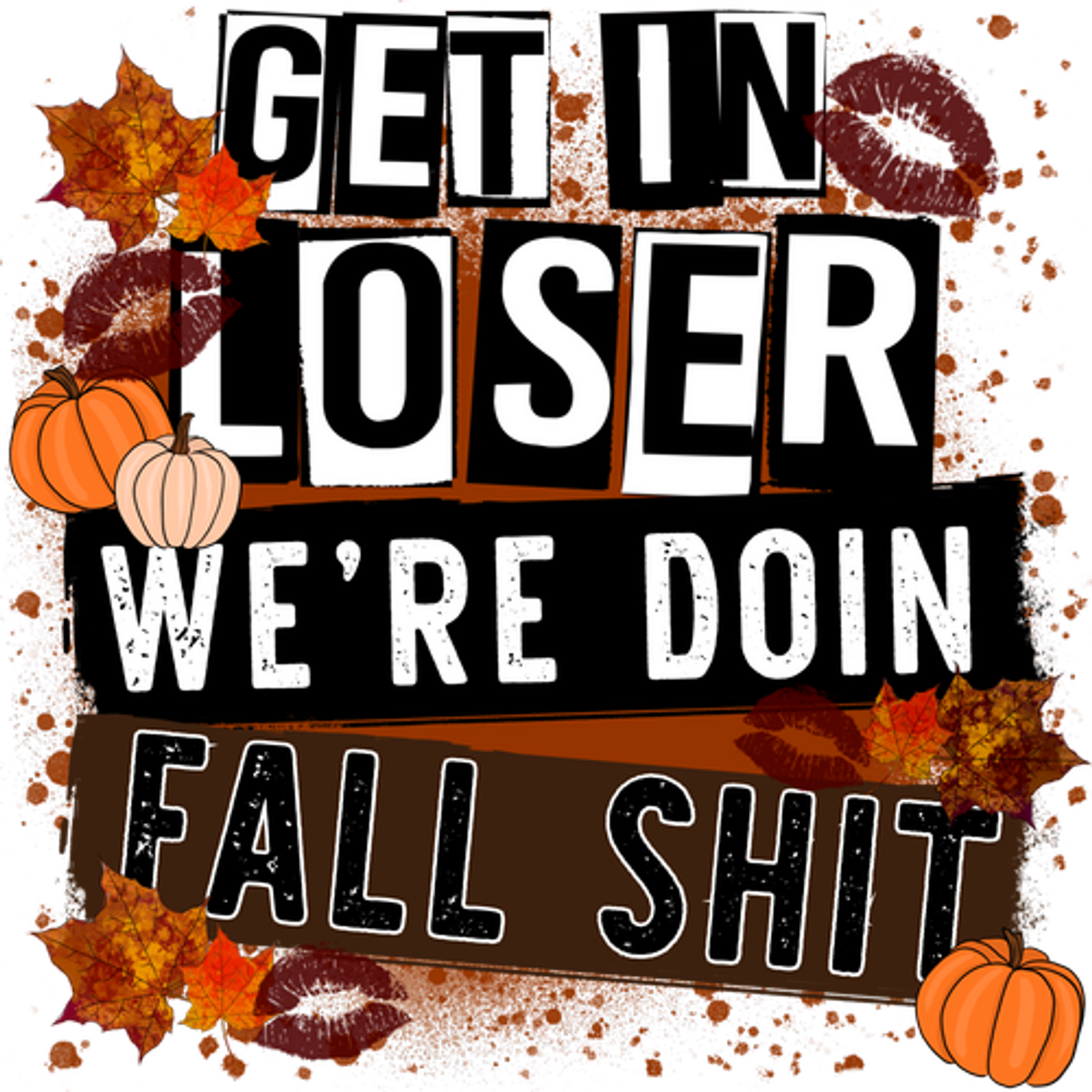 Get In Loser We're Doin Fall Shit product