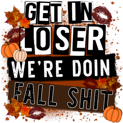 Get In Loser We're Doin Fall Shit product