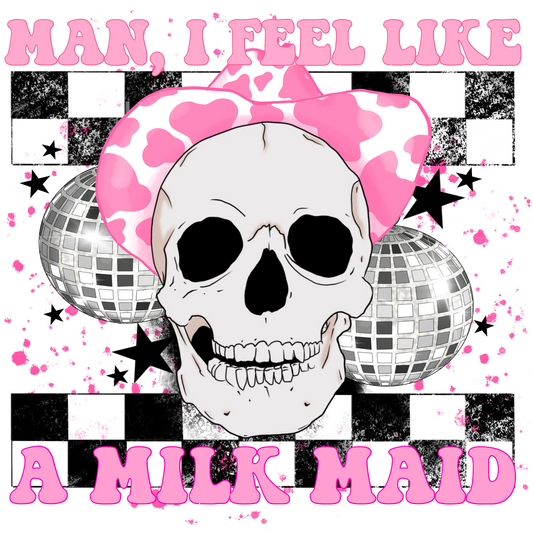 Man I Feel Like A Milk Maid Skull Design Shirt