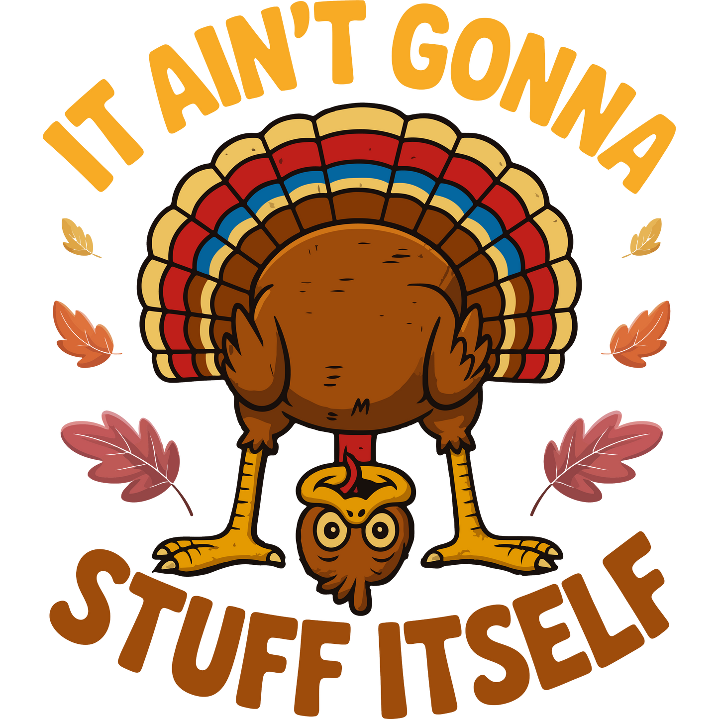 It Ain't Gonna Stuff Itself Funny Turkey Design Shirt