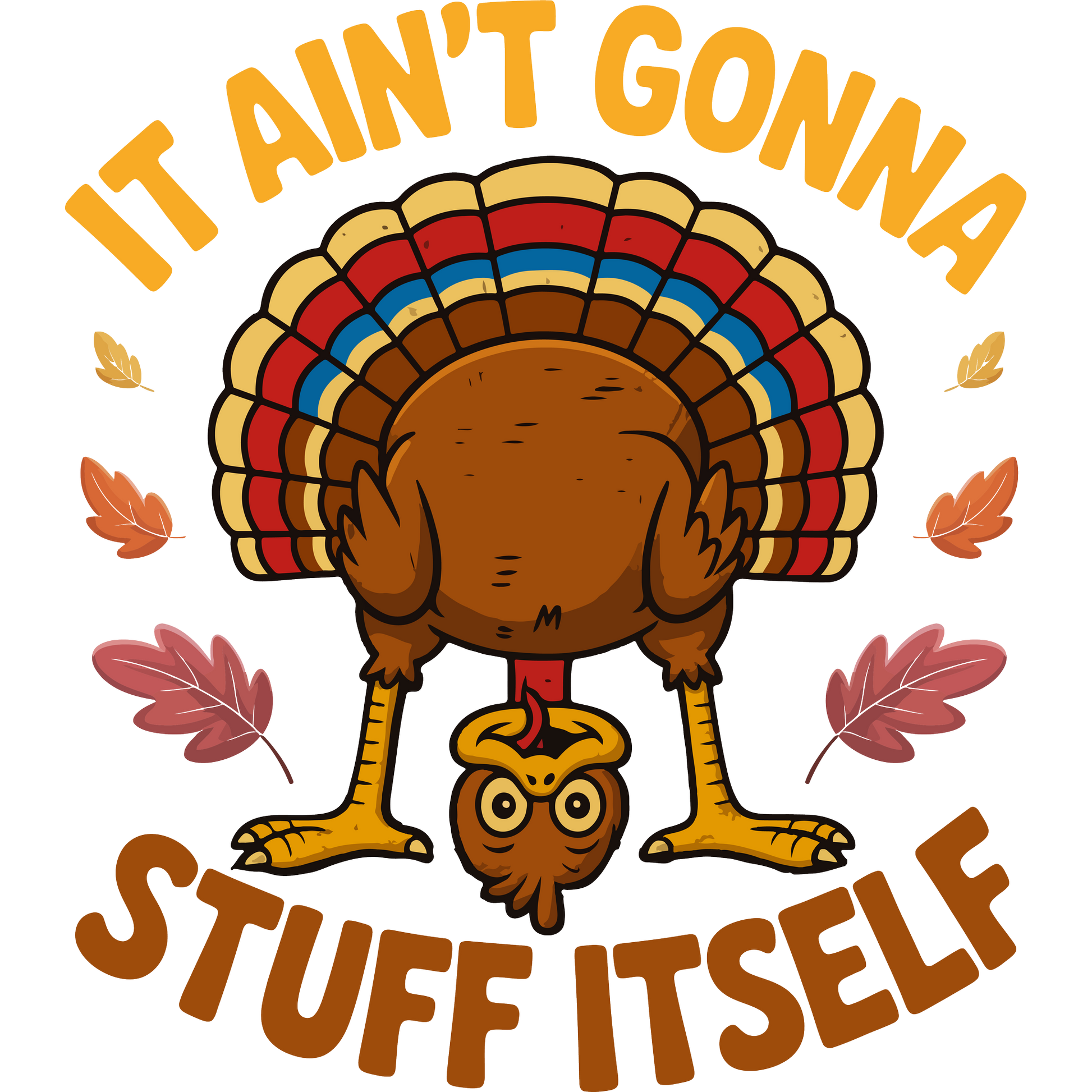 It Ain't Gonna Stuff Itself Funny Turkey Design Shirt
