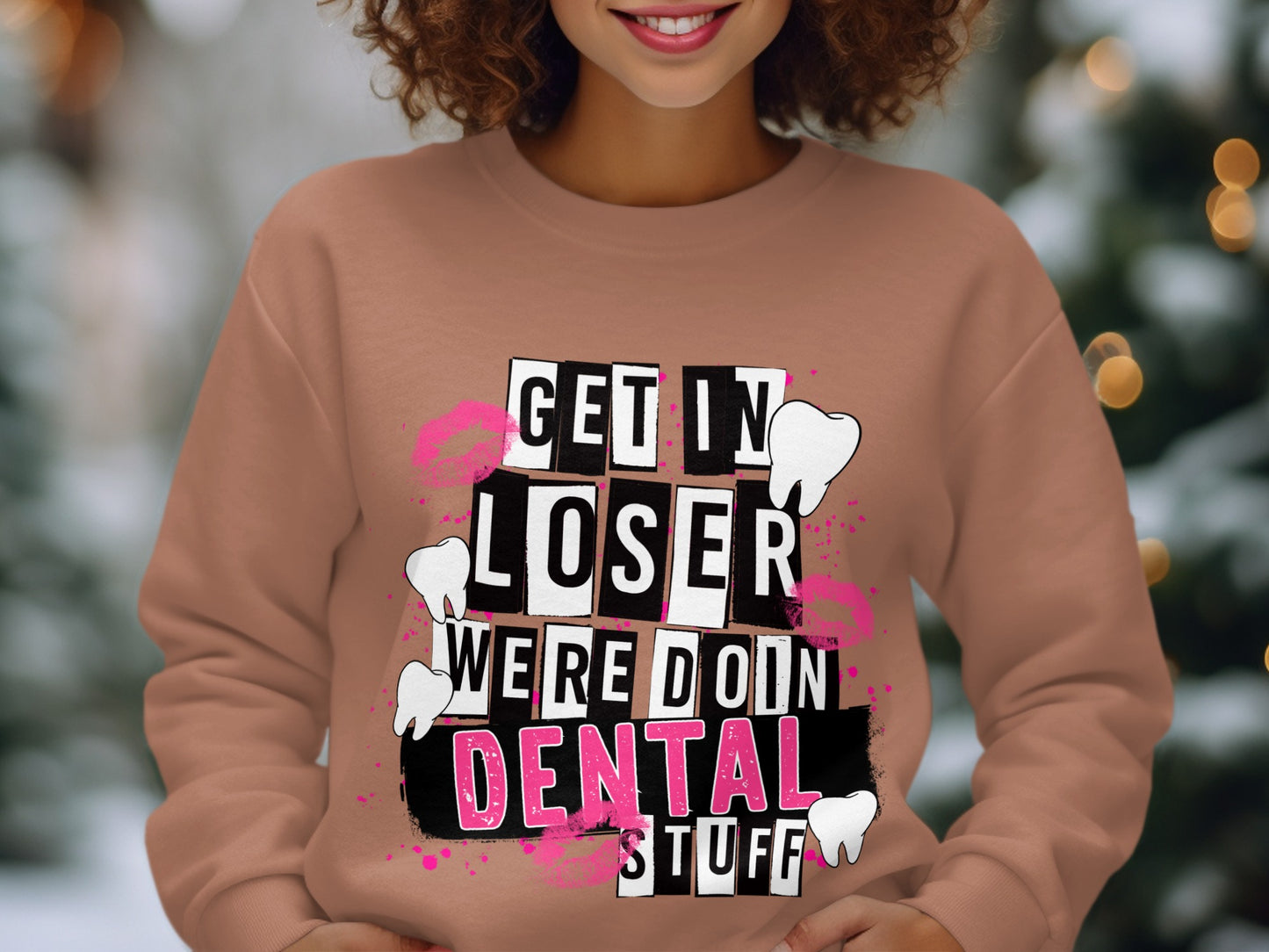 Get In Loser We're Doin Dental Stuff Sweatshirt