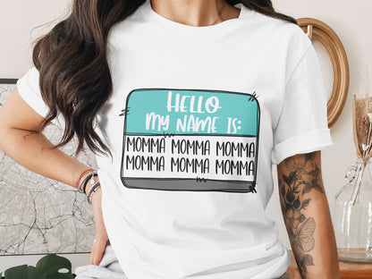 Hello My Name Is Momma Funny Graphic T-Shirt