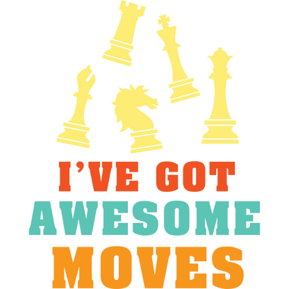 I've Got Awesome Moves Chess Themed Graphic Tee