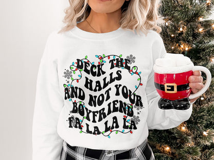 Deck the Halls and Not Your Boyfriend Sweatshirt