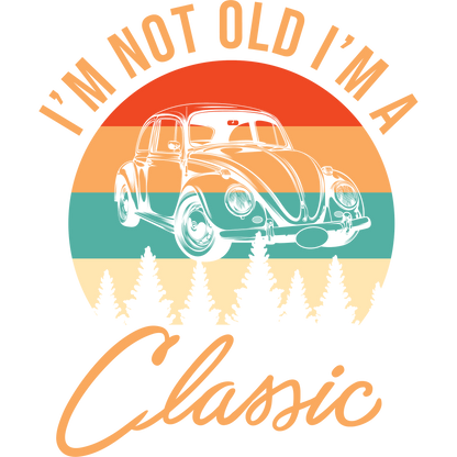 I'm Not Old I'm A Classic Vintage Car Design Product
