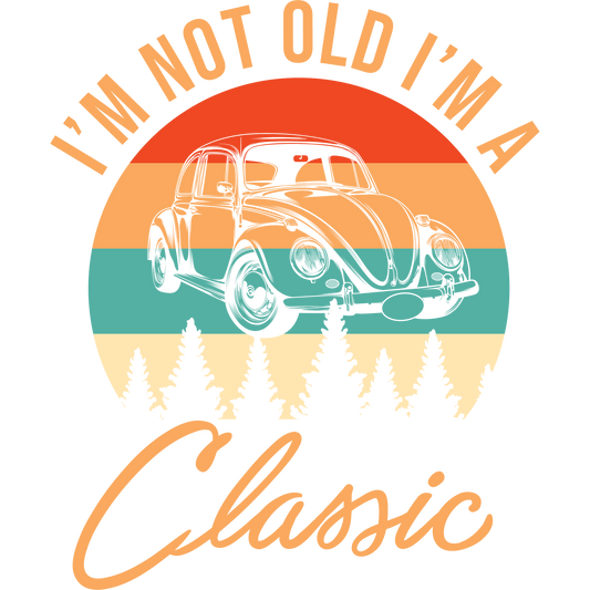I'm Not Old I'm A Classic Vintage Car Design Product
