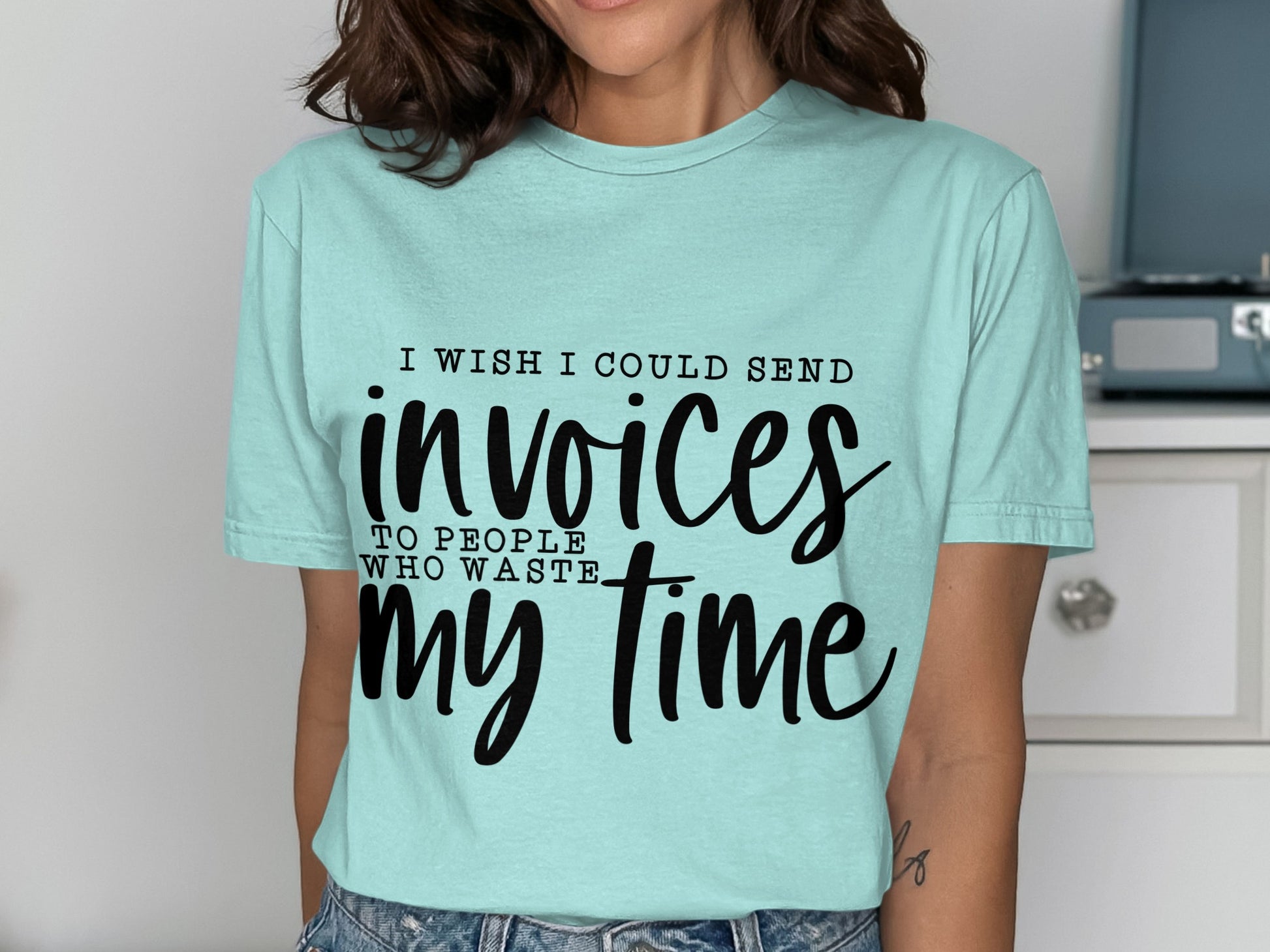 I Wish I Could Send Invoices To People T-Shirt