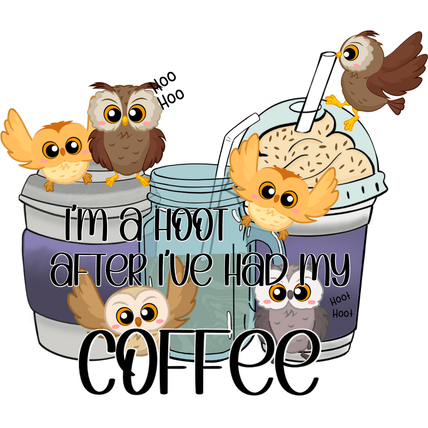 I'm a Hoot After I've Had My Coffee Poster