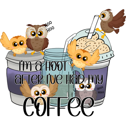 I'm a Hoot After I've Had My Coffee Poster