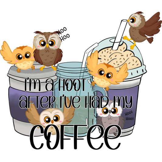 I'm a Hoot After I've Had My Coffee Poster