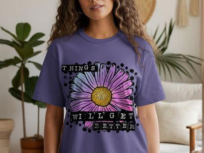 Things Will Get Better Floral Graphic T-Shirt