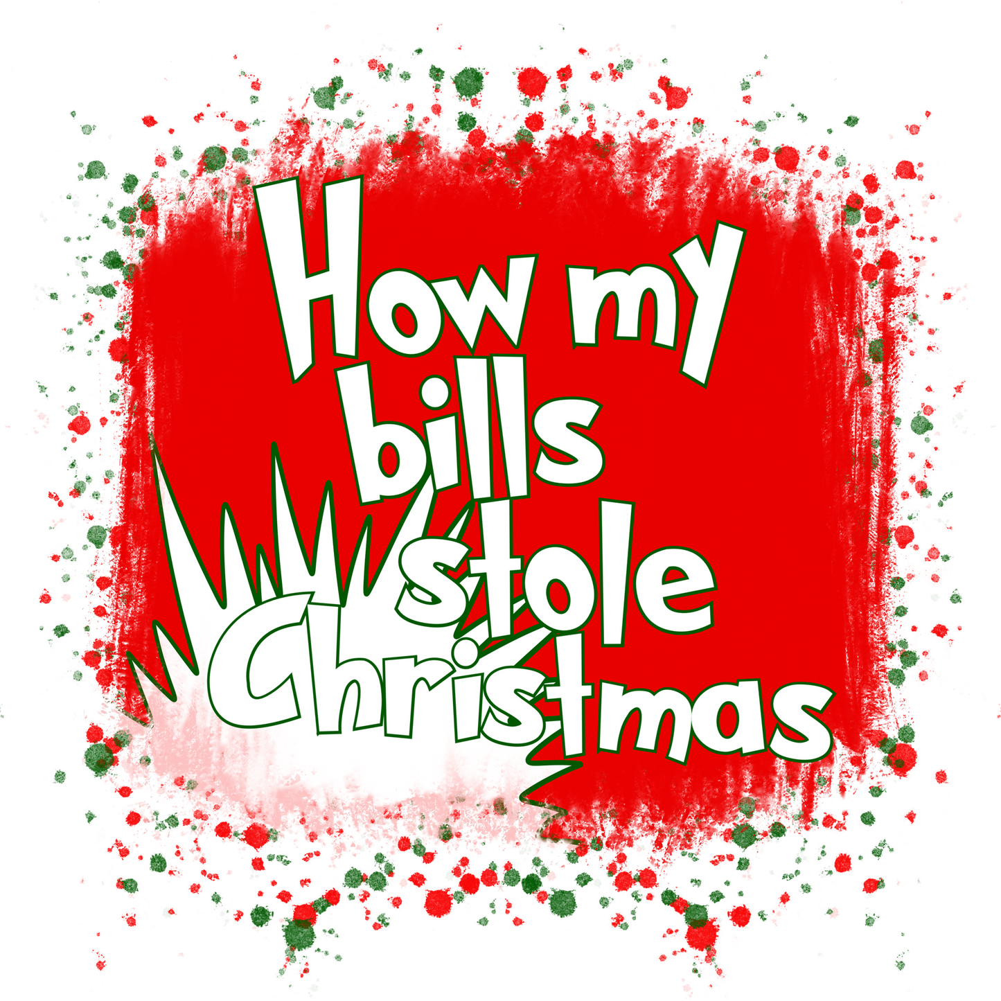 How my bills stole Christmas graphic product
