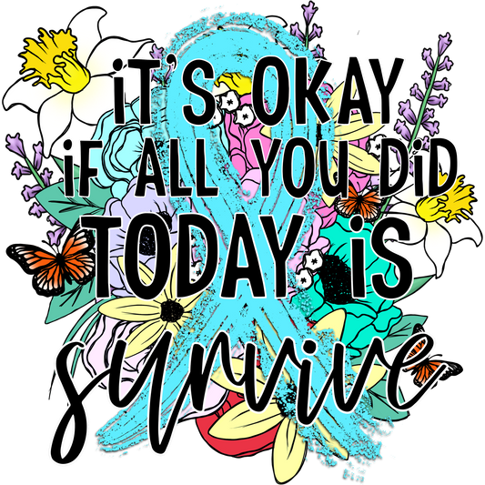 Inspirational It's Okay If All You Did Today is Survive Shirt
