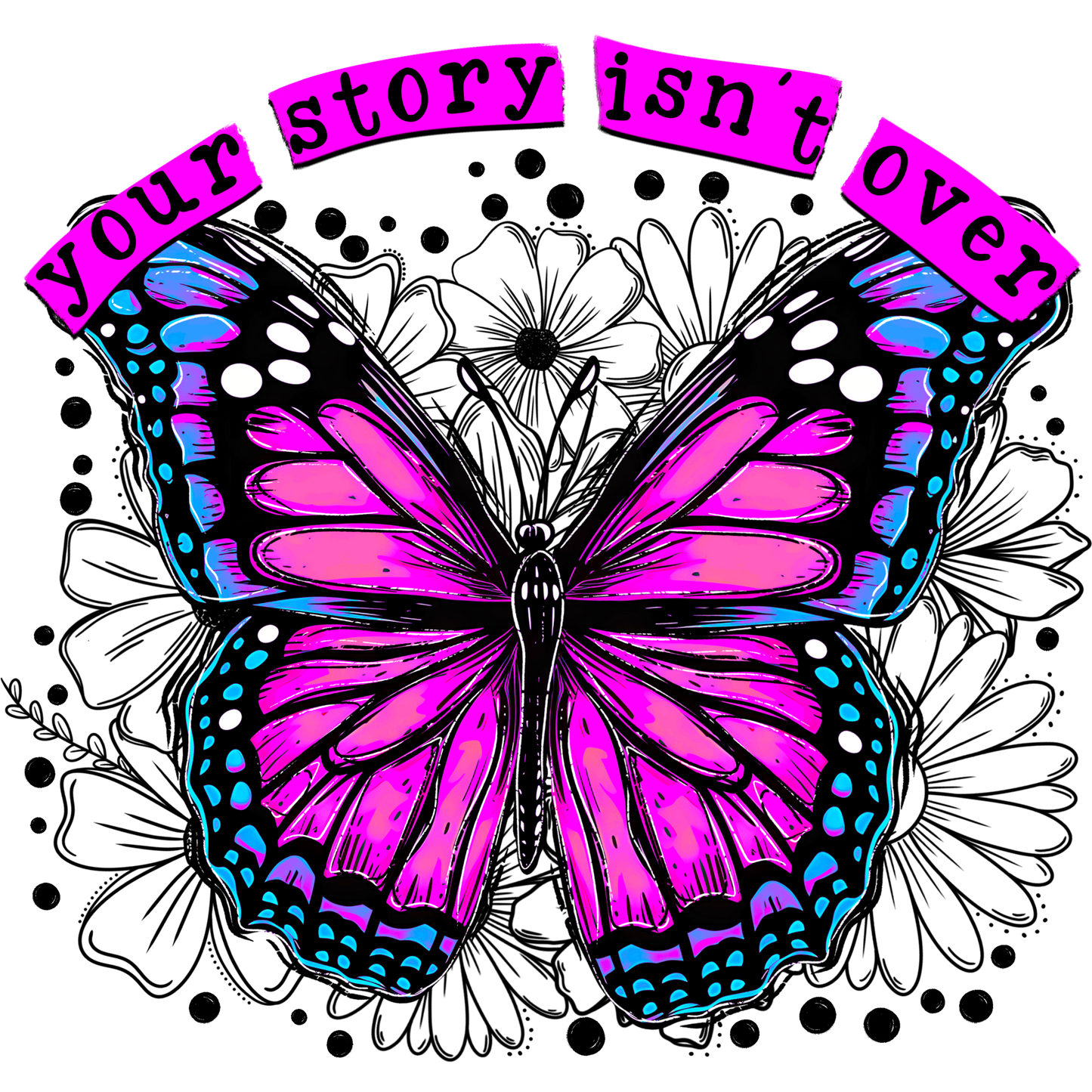 Your Story Isn't Over Butterfly Art Product