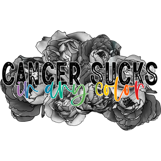 Cancer Sucks in Any Color Inspirational Sign