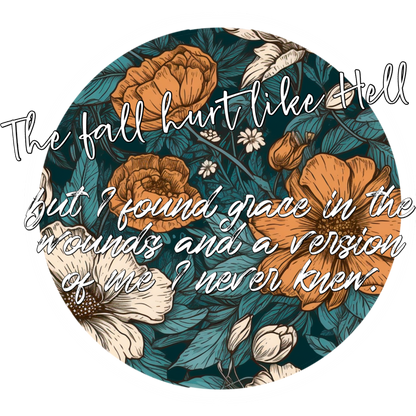 The fall hurt like Hell but I found grace in the quote