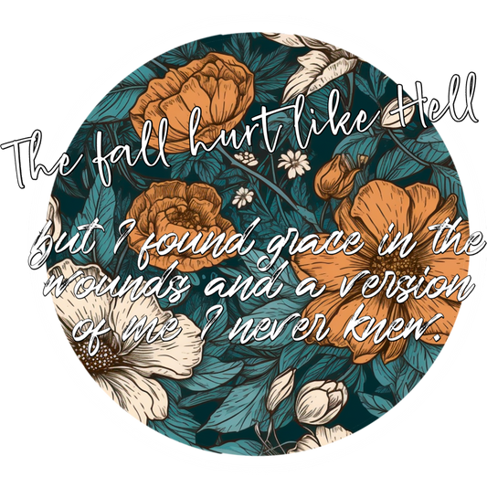 The fall hurt like Hell but I found grace in the quote