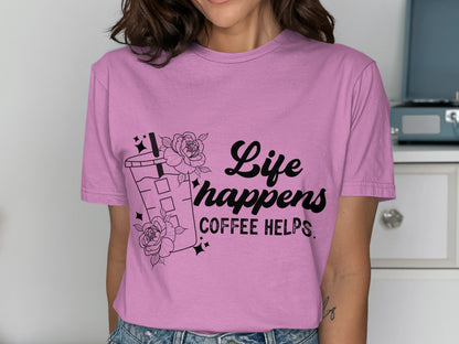 Life Happens Coffee Helps Graphic T-Shirt