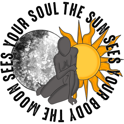 The Moon Sees Your Soul The Sun Sees Your Body product