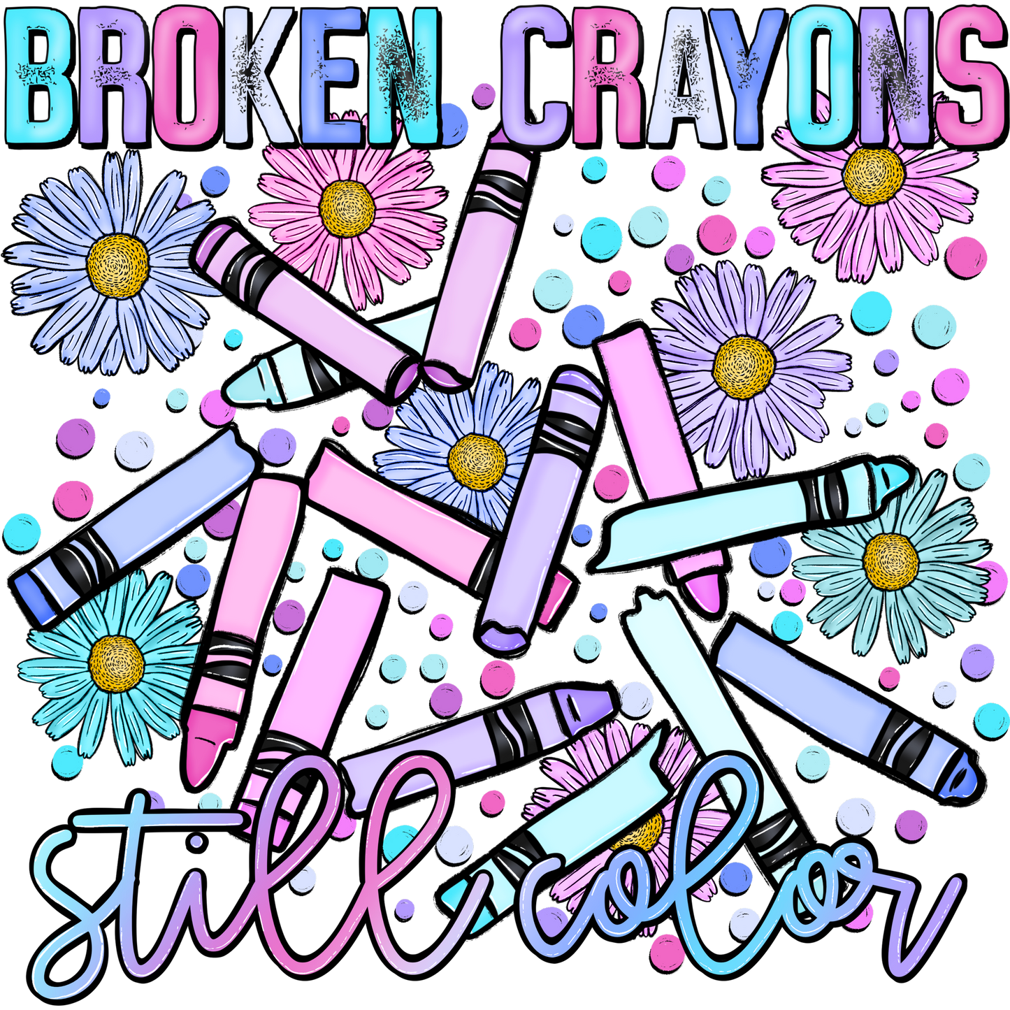 Broken Crayons Still Color Inspirational Artwork
